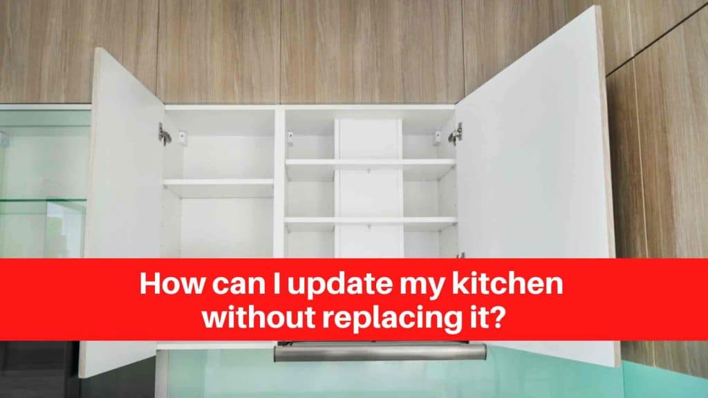 How can I update my kitchen without replacing it