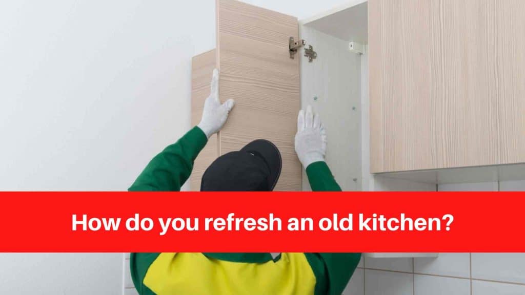How do you refresh an old kitchen