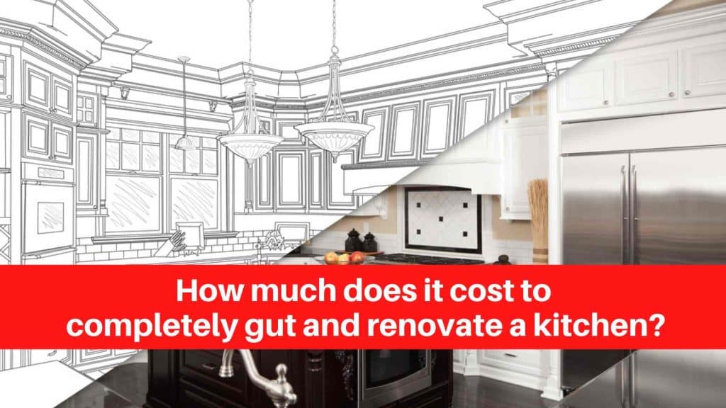 How much does it cost to completely gut and renovate a kitchen