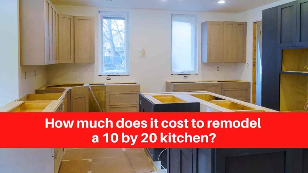 How much does it cost to remodel a 10 by 20 kitchen