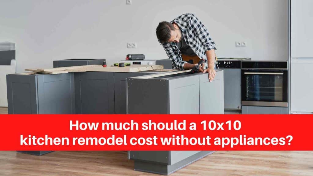 How much should a 10x10 kitchen remodel cost without appliances