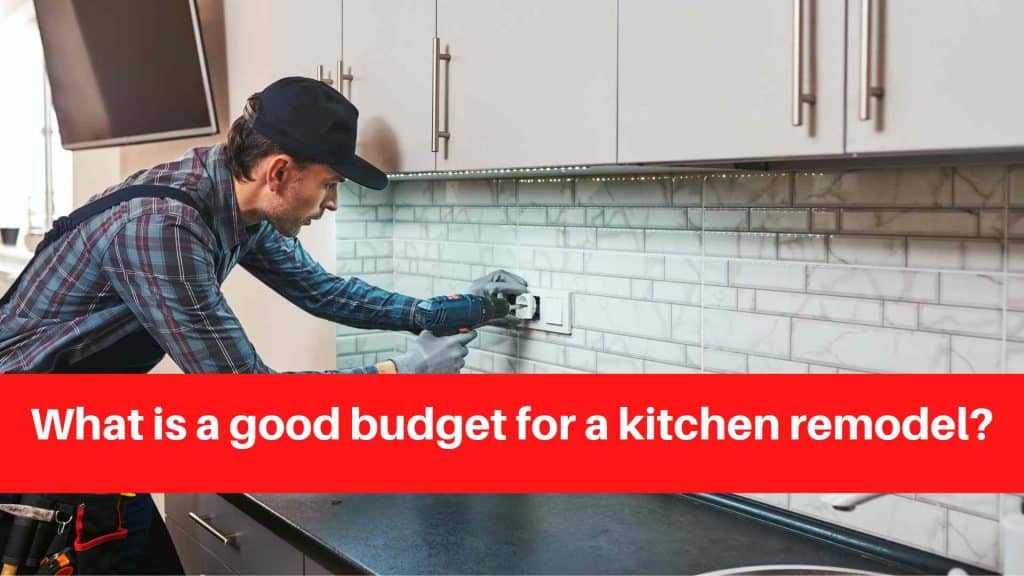 What is a good budget for a kitchen remodel
