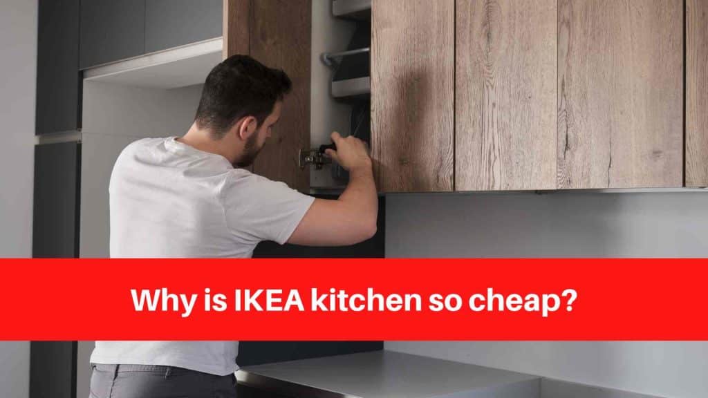 Why is IKEA kitchen so cheap