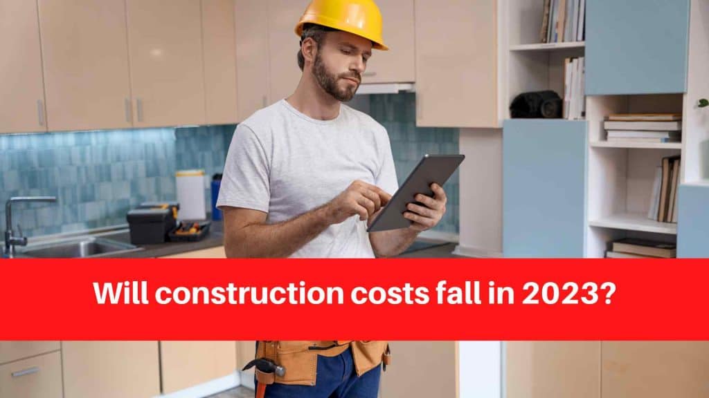 Will construction costs fall in 2023
